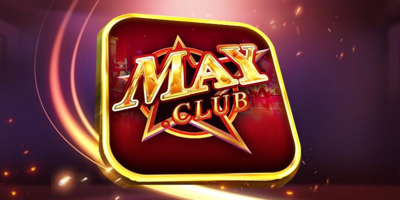MAYCLUB - Nhà Cái Uy Tín, Thời Thượng Dành Cho Game Thủ 1 mayclub